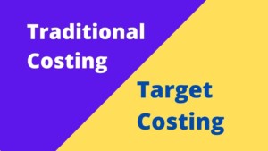 Traditional Costing vs Target Costing