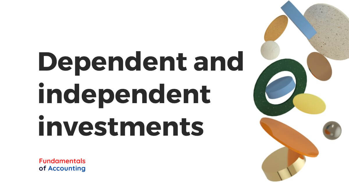 dependent and independent investment