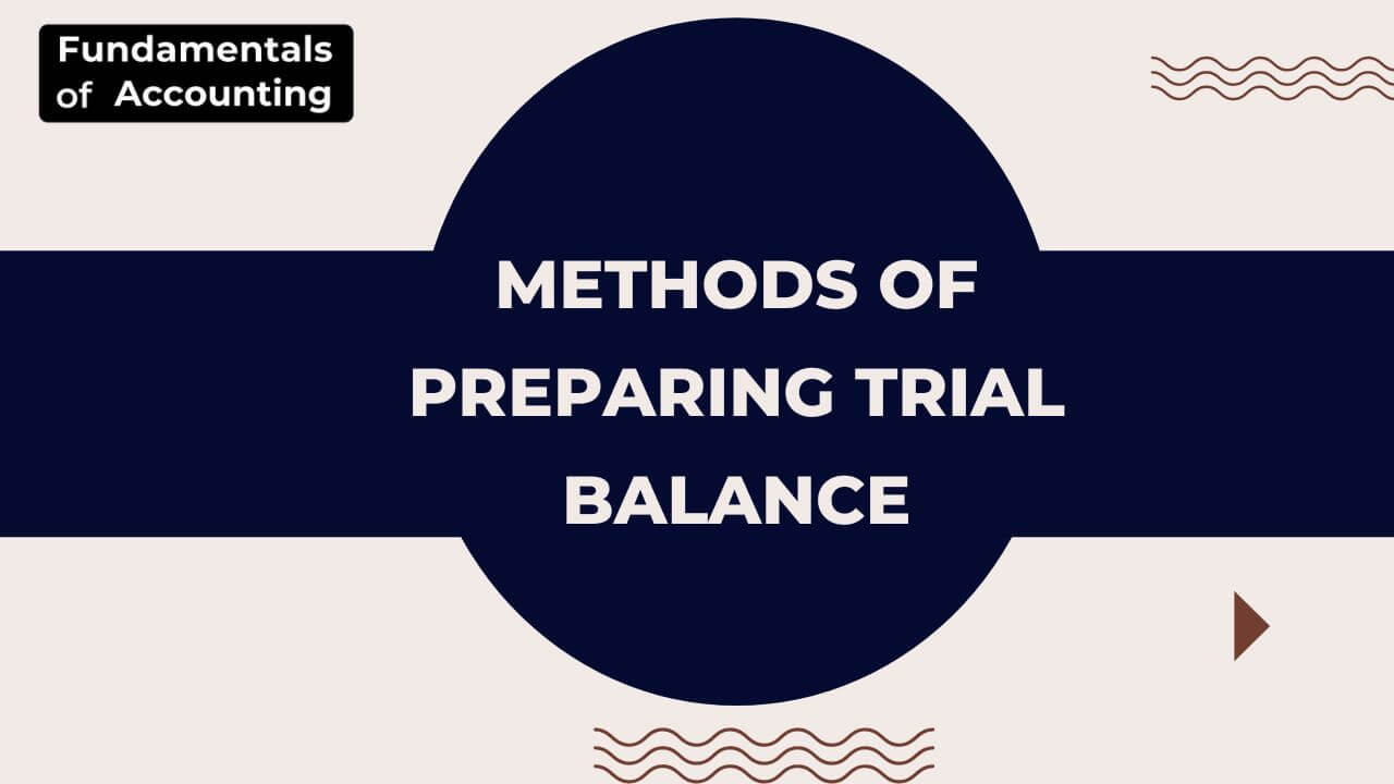 methods of preparing trial balance