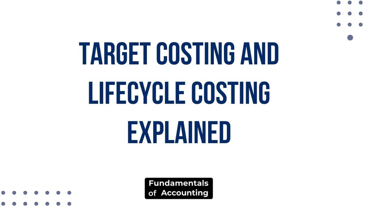 target costing and lifecycle costing explained