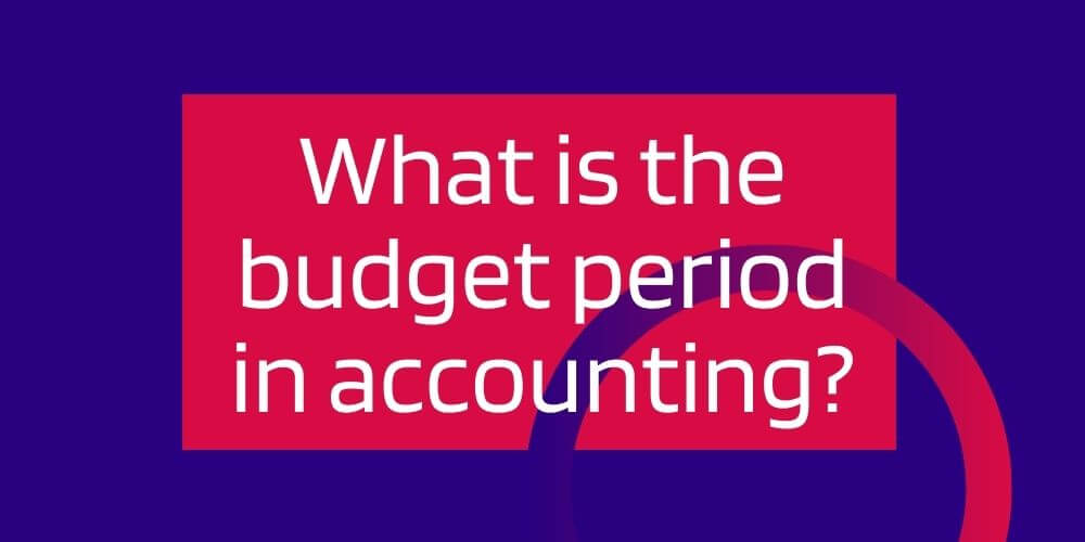 what is the budget period