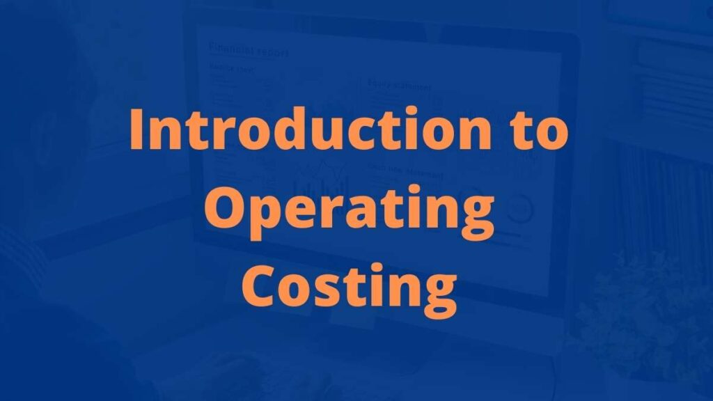 Introduction to Operating Costing