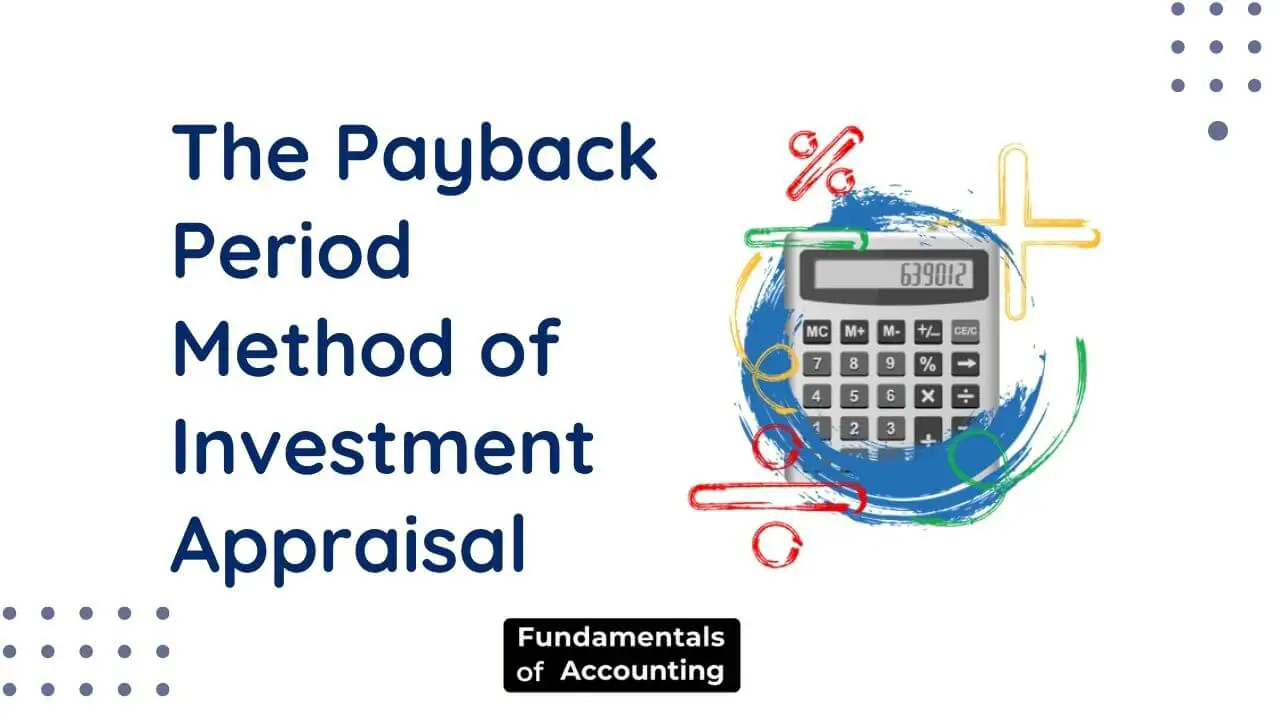 The Payback Period Method of Investment Appraisal