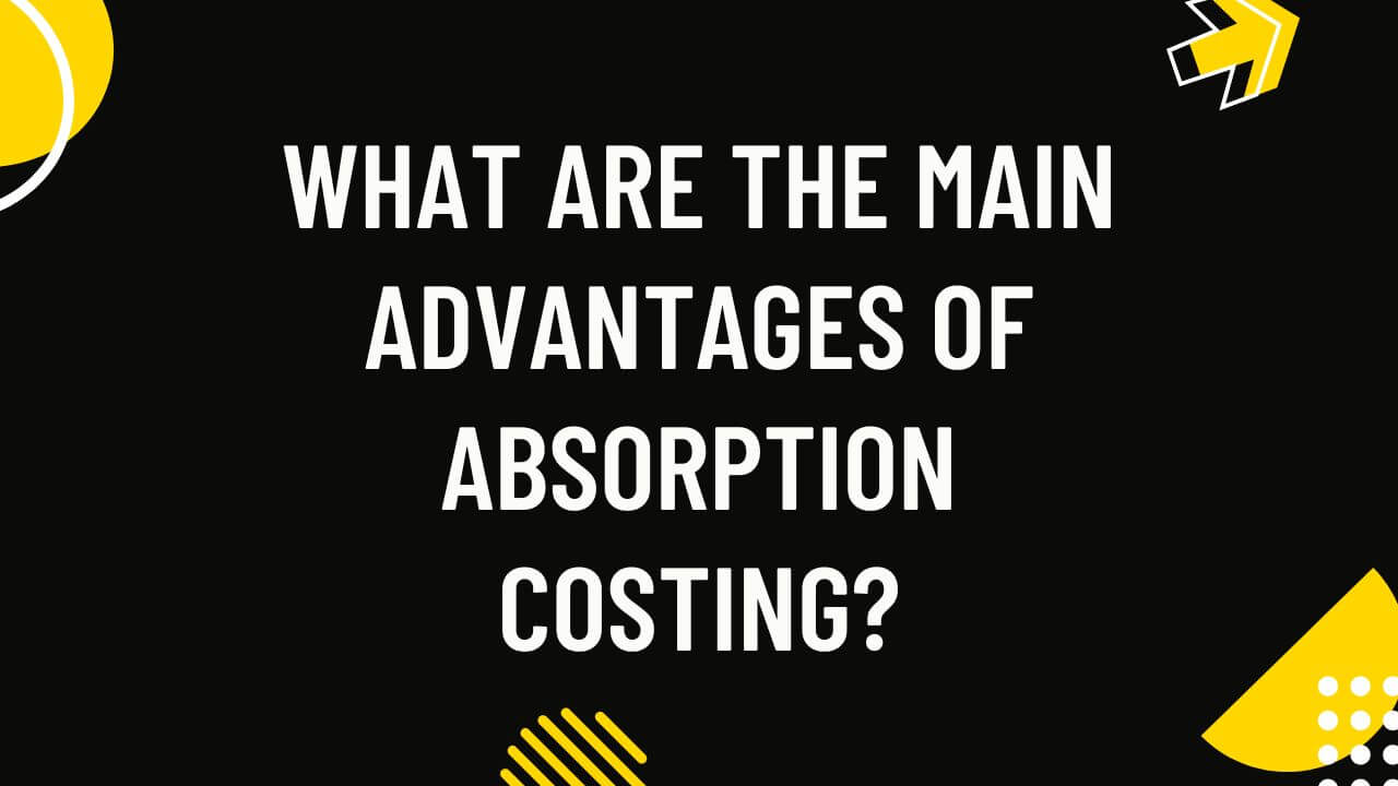 advantages of absorption costing