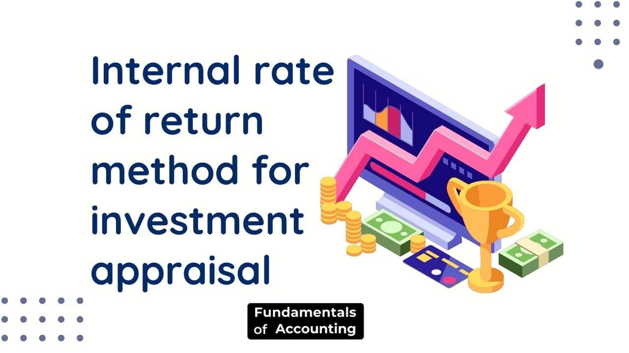 Internal Rate Of Return Method For Investment Appraisal