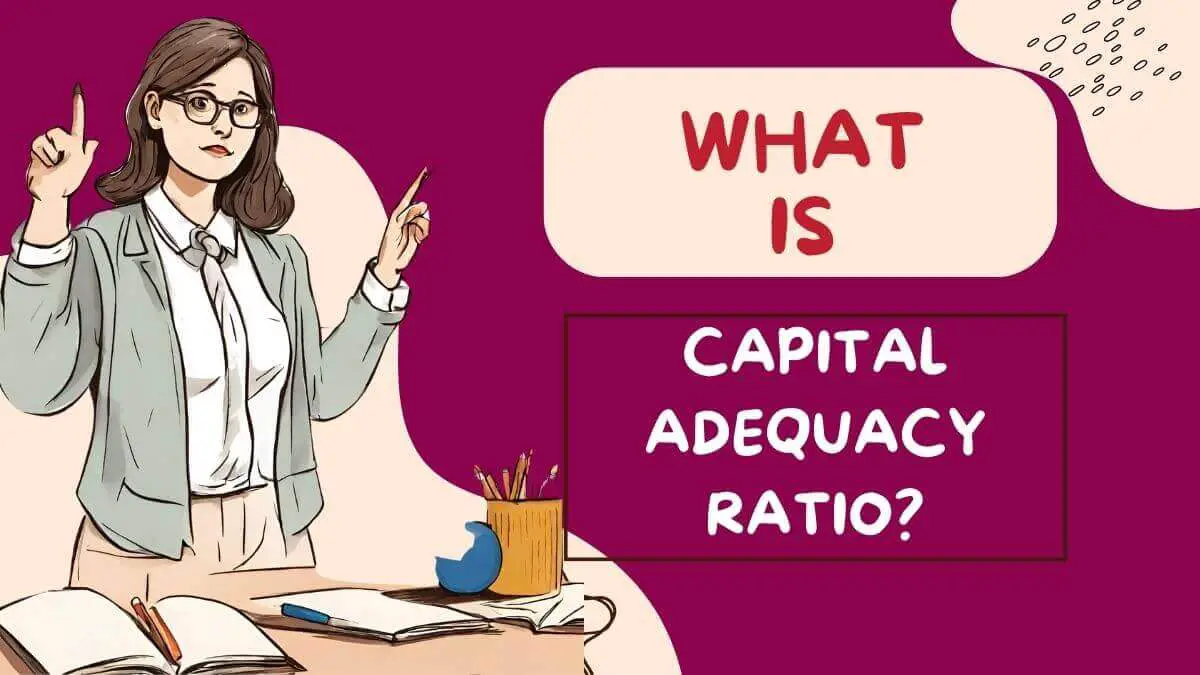 What is the Capital Adequacy Ratio?