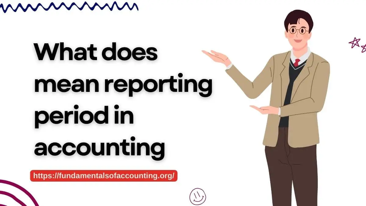 What does mean reporting period in accounting